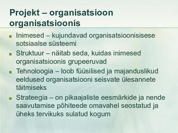 Projekt – organisatsioon organisatsioonis Inimesed – kujundavad organisatsioonisisese sotsiaalse süsteemi Struktuur