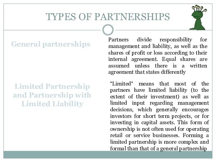 TYPES OF PARTNERSHIPS General partnerships Partners divide responsibility for management and
