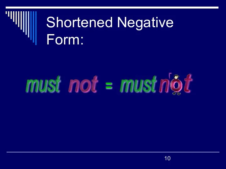 Shortened Negative Form: must not = must n t '