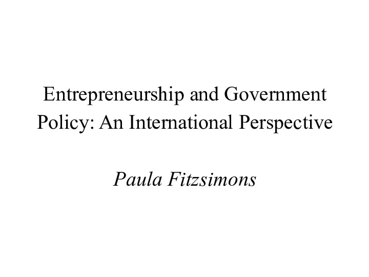 Entrepreneurship and Government Policy: An International Perspective Paula Fitzsimons