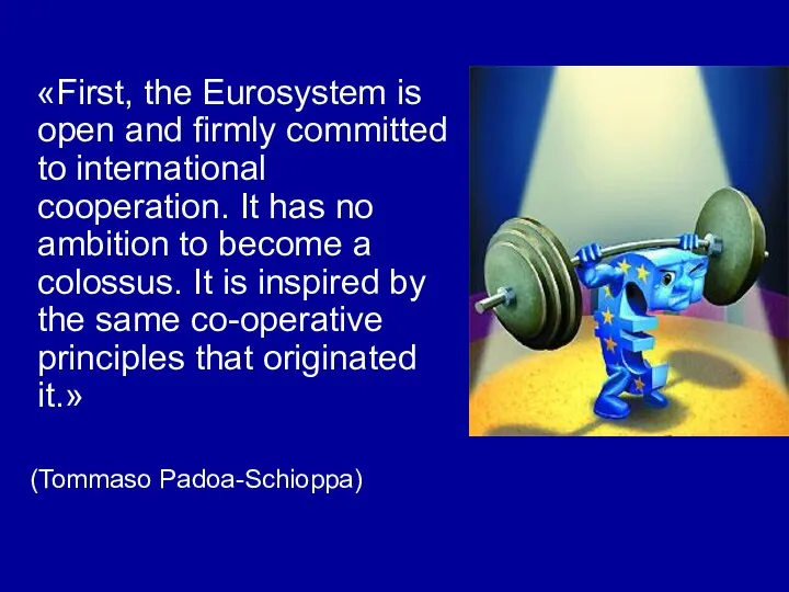 «First, the Eurosystem is open and firmly committed to international cooperation.