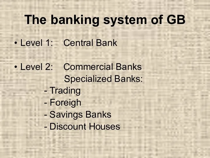 The banking system of GB Level 1: Central Bank Level 2: