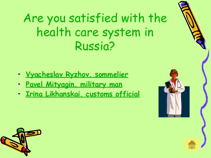 Are you satisfied with the health care system in Russia? Vyacheslav