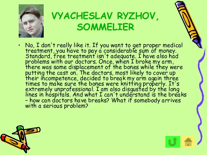 VYACHESLAV RYZHOV, SOMMELIER No, I don't really like it. If you