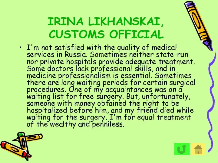 IRINA LIKHANSKAI, CUSTOMS OFFICIAL I'm not satisfied with the quality of