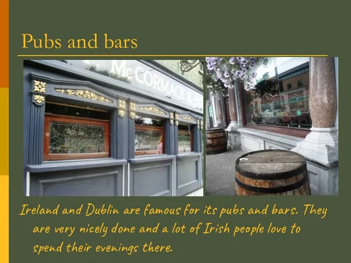 Pubs and bars Ireland and Dublin are famous for its pubs