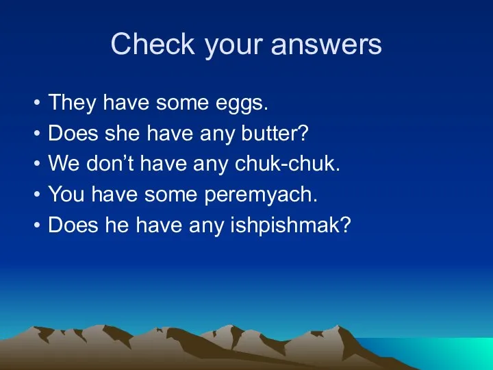 Check your answers They have some eggs. Does she have any