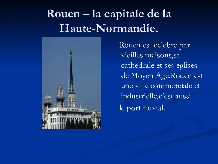 Rouen est celebre par vieilles maisons,sa cathedrale et ses eglises de