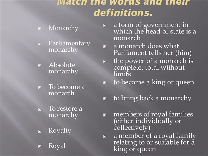 Match the words and their definitions. Monarchy Parliamentary monarchy Absolute monarchy