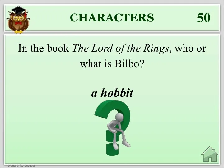 CHARACTERS 50 a hobbit In the book The Lord of the