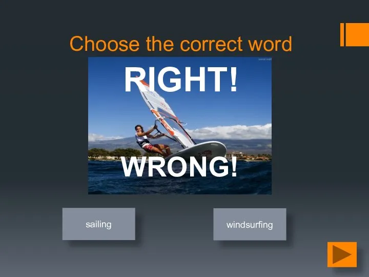 Choose the correct word sailing windsurfing RIGHT! WRONG!