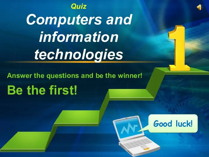 Quiz Computers and information technologies Answer the questions and be the