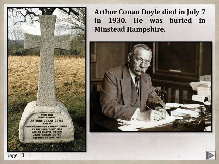 Arthur Conan Doyle died in July 7 in 1930. He was