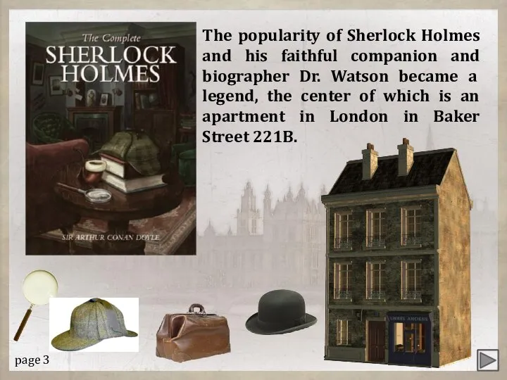 The popularity of Sherlock Holmes and his faithful companion and biographer