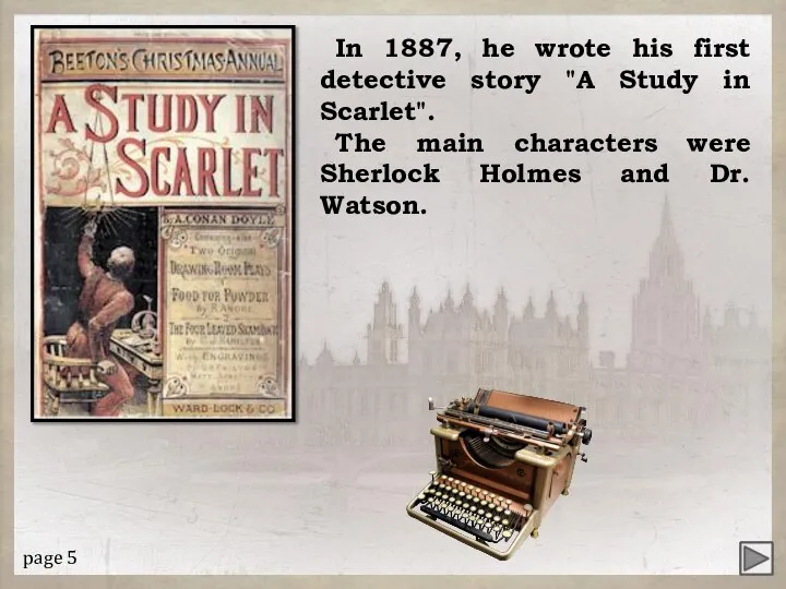 In 1887, he wrote his first detective story "A Study in