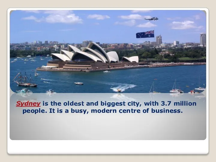 Sydney is the oldest and biggest city, with 3.7 million people.