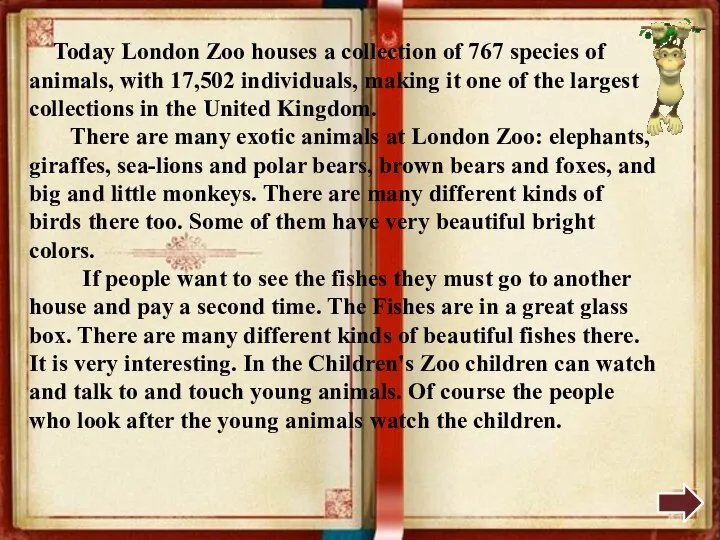 Today London Zoo houses a collection of 767 species of animals,