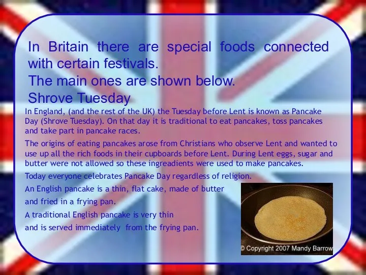 In Britain there are special foods connected with certain festivals. The