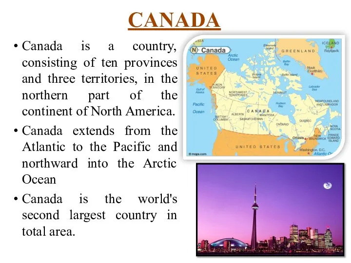 CANADA Canada is a country, consisting of ten provinces and three