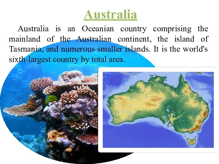 Australia Australia is an Oceanian country comprising the mainland of the