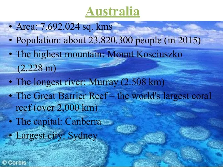 Australia Area: 7.692.024 sq. kms Population: about 23.820.300 people (in 2015)