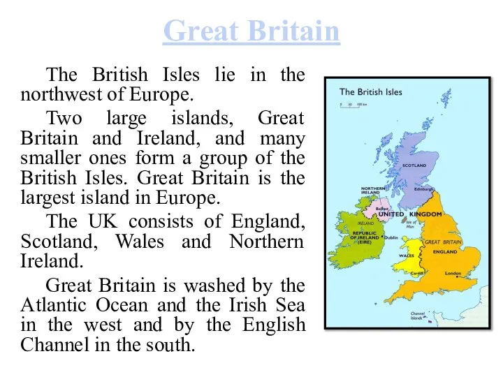 Great Britain The British Isles lie in the northwest of Europe.