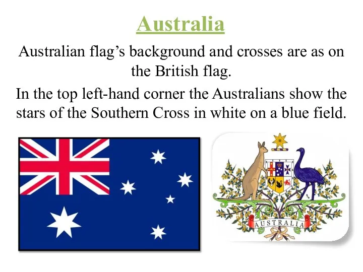 Australia Australian flag’s background and crosses are as on the British