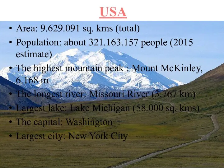 USA Area: 9.629.091 sq. kms (total) Population: about 321.163.157 people (2015