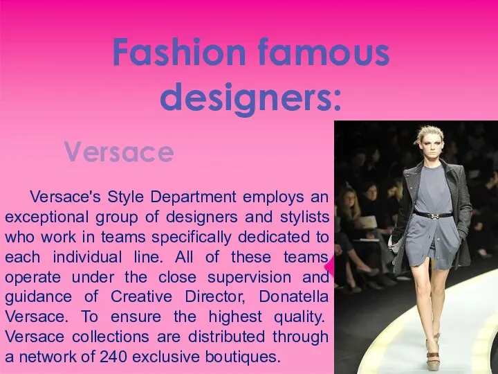 Fashion famous designers: Versace Versace's Style Department employs an exceptional group