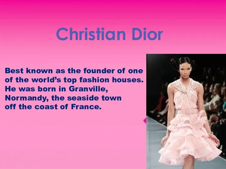 Christian Dior Best known as the founder of one of the