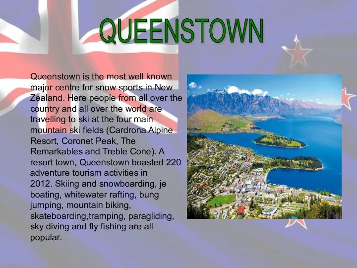 Queenstown is the most well known major centre for snow sports