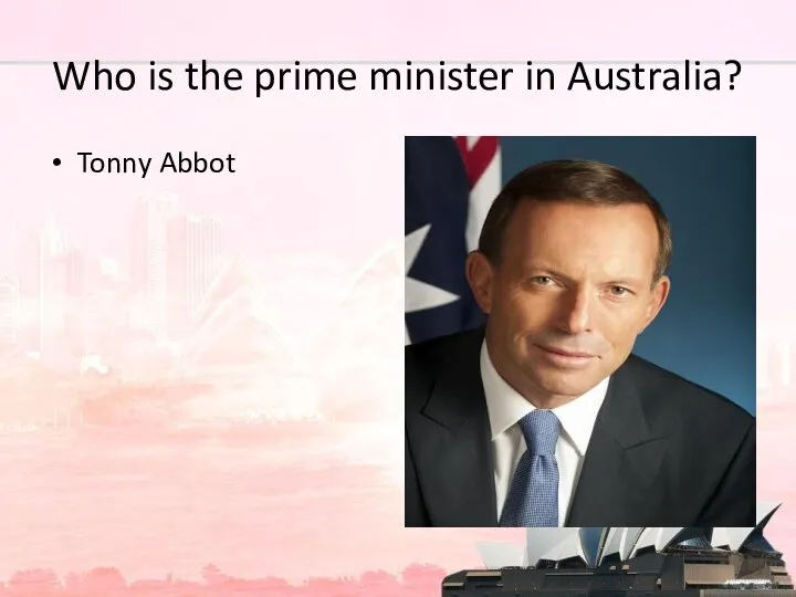 Who is the prime minister in Australia? Tonny Abbot