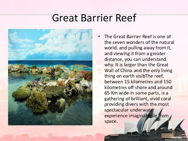 Great Barrier Reef The Great Barrier Reef is one of the