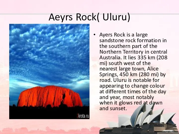 Aeyrs Rock( Uluru) Ayers Rock is a large sandstone rock formation