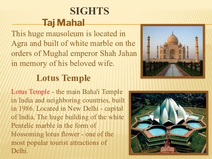 Sights Taj Mahal This huge mausoleum is located in Agra and