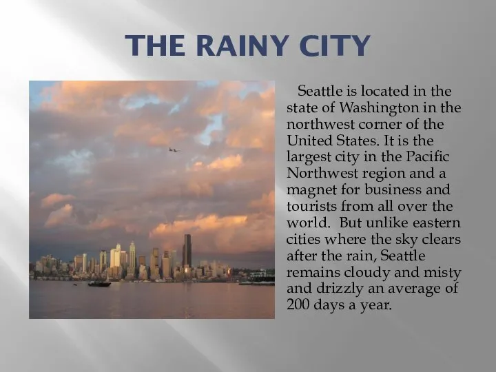 THE RAINY CITY Seattle is located in the state of Washington