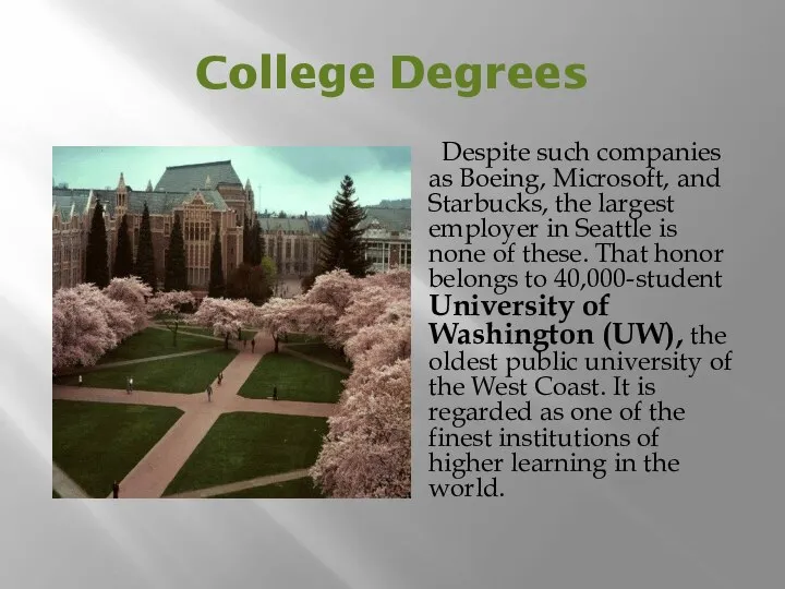 College Degrees Despite such companies as Boeing, Microsoft, and Starbucks, the