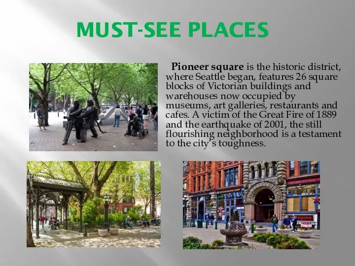 MUST-SEE PLACES Pioneer square is the historic district, where Seattle began,