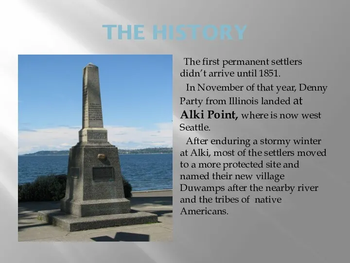 THE HISTORY The first permanent settlers didn’t arrive until 1851. In