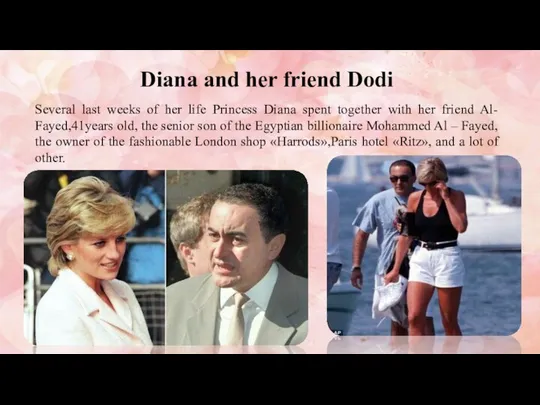 Diana and her friend Dodi Several last weeks of her life