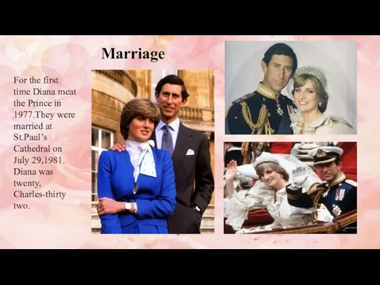 Marriage For the first time Diana meat the Prince in 1977.They