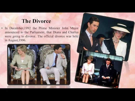 The Divorce In December,1992 the Prime Minister John Major announced to