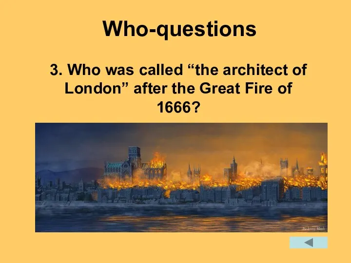 3. Who was called “the architect of London” after the Great Fire of 1666? Who-questions