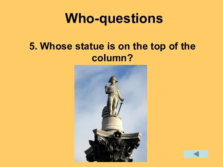 5. Whose statue is on the top of the column? Who-questions