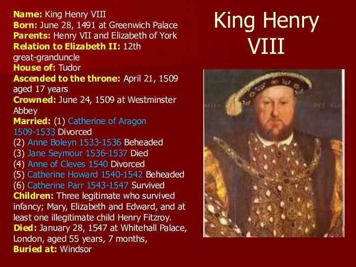 King Henry VIII Name: King Henry VIII Born: June 28, 1491