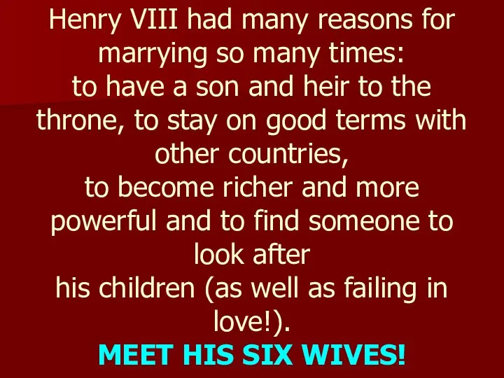 Henry VIII had many reasons for marrying so many times: to