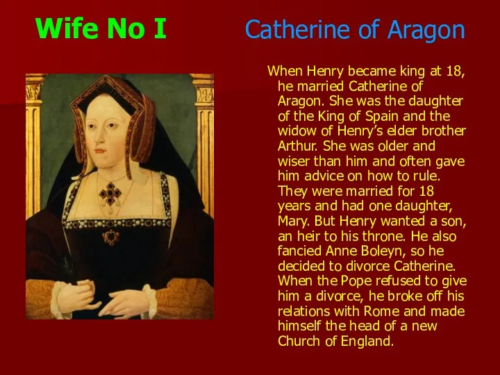 Wife No I Catherine of Aragon When Henry became king at