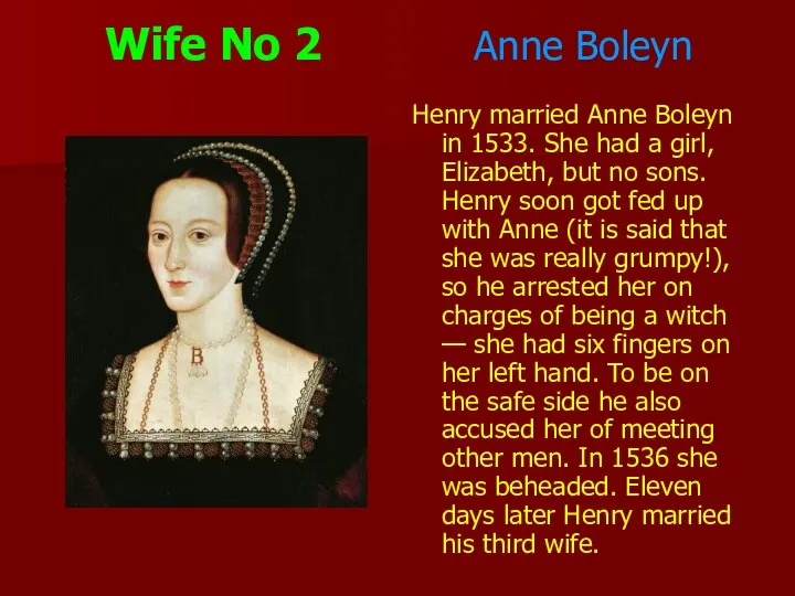 Wife No 2 Anne Boleyn Henry married Anne Boleyn in 1533.