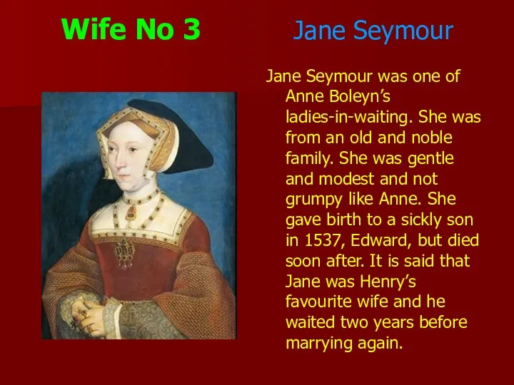 Wife No 3 Jane Seymour Jane Seymour was one of Anne