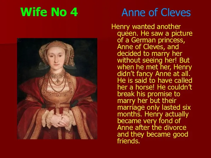 Wife No 4 Anne of Cleves Henry wanted another queen. He